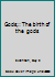 Gods;: The birth of the gods B0006YMOZ4 Book Cover
