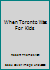 When Toronto Was For Kids B000GRBA42 Book Cover