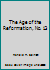 The Age of the Reformation, No. 13 B000NWTS6M Book Cover