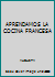 APRENDAMOS LA COCINA FRANCESA B002YUF176 Book Cover