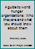 A guide to world hunger organizations: Who they are and what you should know about them B0006YJ916 Book Cover