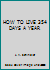 HOW TO LIVE 354 DAYS A YEAR B004H2ISU6 Book Cover