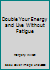 Double Your Energy and Live Without Fatigue 0132189178 Book Cover