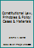 Constitutional Law, Principles & Policy: Cases & Materials 0820553816 Book Cover