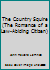 The country squire;: The romance of a law-abiding citizen B0039OVGPM Book Cover