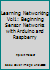 Learning Networking Vol1: Beginning Sensor Networks with Arduino and Raspberry 1718737033 Book Cover