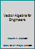 Vector Algebra for Engineers B004BCSAK0 Book Cover