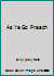 As Ye Go Preach B016C8D636 Book Cover