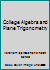 College Algebra and Plane Trigonometry B0012IV0SK Book Cover