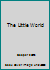 The Little World 1883211018 Book Cover