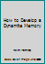 How to Develop a Dynamite Memory 0965784045 Book Cover