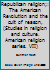 Republican religion;: The American Revolution and the cult of reason, (Studies in religion and culture. American religion series. VII) B000861O7O Book Cover