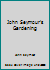 John Seymour's Gardening 0195505603 Book Cover