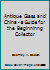 Antique Glass and China - a Guide for the Beginninng Collector B0010KDRAE Book Cover