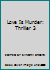 Love Is Murder: Thriller 3 1620900750 Book Cover