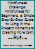 The 21-Day Mindfulness Challenge: Mindfulness for Beginners, a Simple Step-By-Step Guide to Living in the Present Moment and Creating More Calm, Joy and Focus in Your Life 1515145220 Book Cover