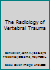 Radiology of Vertebral Trauma (Saunders Monographs in Clinical Radiology; V. 16) 0721640656 Book Cover