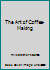 The Art of Coffee-Making B000K6TM7Q Book Cover