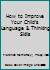 How to Improve Your Child's Language & Thinking Skills (Smart Kids, Better Grades) 086653931X Book Cover