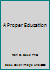 A Proper Education 0974349356 Book Cover