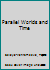 Parallel Worlds and Time 150327067X Book Cover