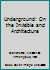 Underground: On the Invisible and Architecture 1138694444 Book Cover