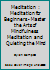 Meditation: Meditation for Beginners - Master the Arts of Mindfulness Meditation and Quieting the Mind 1518730639 Book Cover