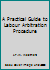 A Practical Guide to Labour Arbitration Procedure 0888040520 Book Cover