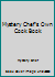 Mystery Chef's Own Cook Book B0016O5CNE Book Cover