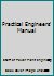 Practical Engineers' Manual B00726X3XQ Book Cover