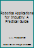 Robotics Applications for Industry: A Practical Guide 0815509626 Book Cover