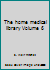 The home medical library Volume 6 B000R9W1KQ Book Cover