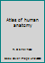 Atlas of human anatomy 503000324X Book Cover