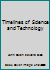 Timelines of Science and Technology 0717261115 Book Cover