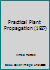 Practical Plant Propagation (1927) B06X938FV9 Book Cover