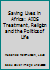 Saving Lives in Africa: AIDS Treatment, Religion and the Politics of Life 1138672416 Book Cover