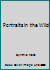 Portraits in the Wild B003VZTCDW Book Cover
