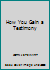How You Gain a Testimony B0007G340U Book Cover