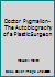 Doctor Pygmalion- The Autobiograohy of a Plastic Surgeon B00E9VH5ZY Book Cover