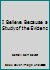 I Believe Because a Study of the Evidenc B001AD3S1Y Book Cover