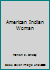 American Indian Woman B001P4IGA6 Book Cover