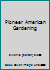 Pioneer American Gardening B002328QY0 Book Cover