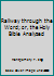 Railway through the Word; or, the Holy Bible Analyzed B001LP4WAC Book Cover