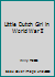 Little Dutch Girl in World War II 097416271X Book Cover