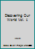 Discovering Our World Vol. 1 B000HUL1J2 Book Cover