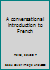 A conversational introduction to French B0007DVEGO Book Cover
