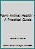 Farm Animal Health: A Practical Guide 0080374999 Book Cover