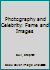 Photography and Celebrity: Fame and Images 147259231X Book Cover