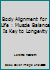 Body Alignment For Life: Muscle Balance is Key to Longevity 1986548201 Book Cover