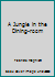 A Jungle in the Dining-Room 1903078466 Book Cover